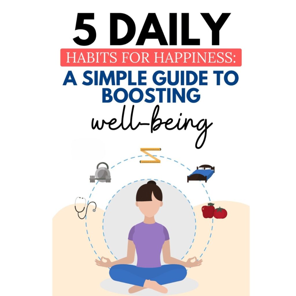 The Science of Happiness: 5 Simple Habits to Boost Your Happiness